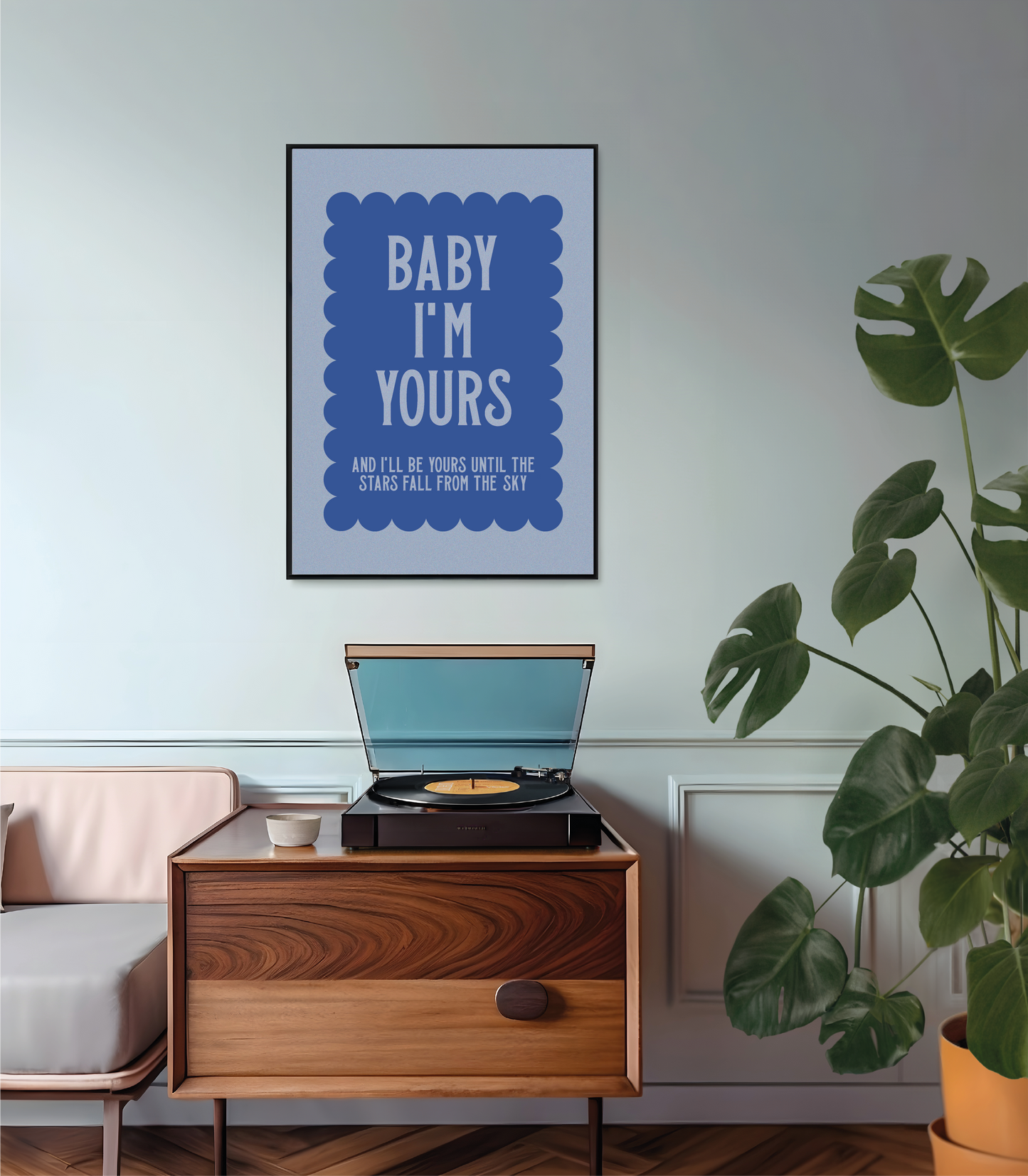 Baby I'm Yours Inspired Print