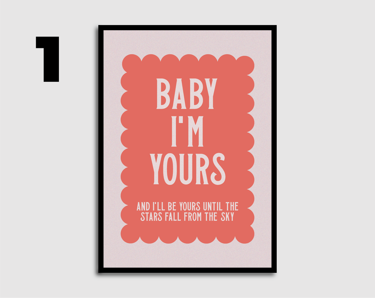 Baby I'm Yours Inspired Print