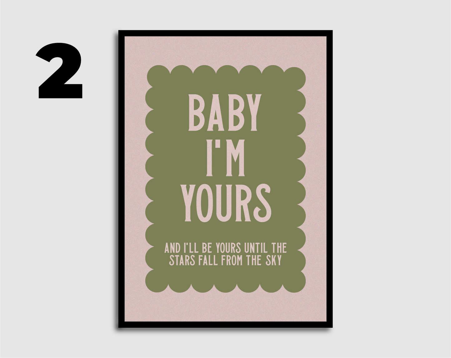 Baby I'm Yours Inspired Print