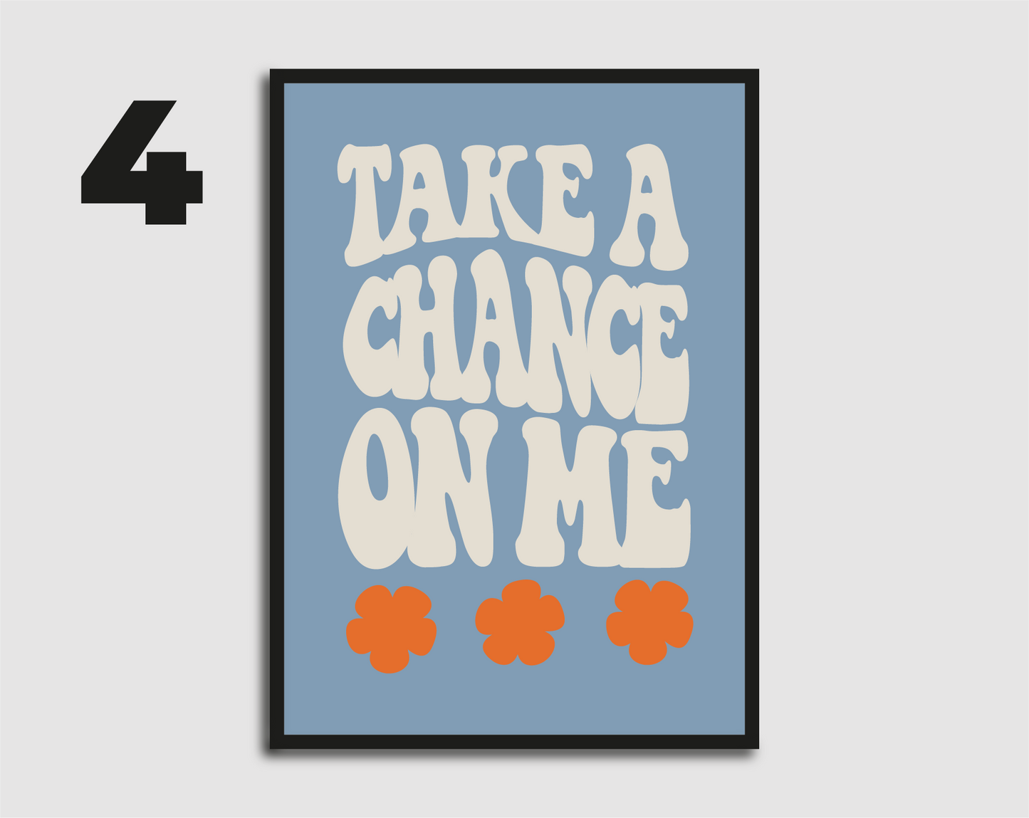 Take a Chance On Me Print