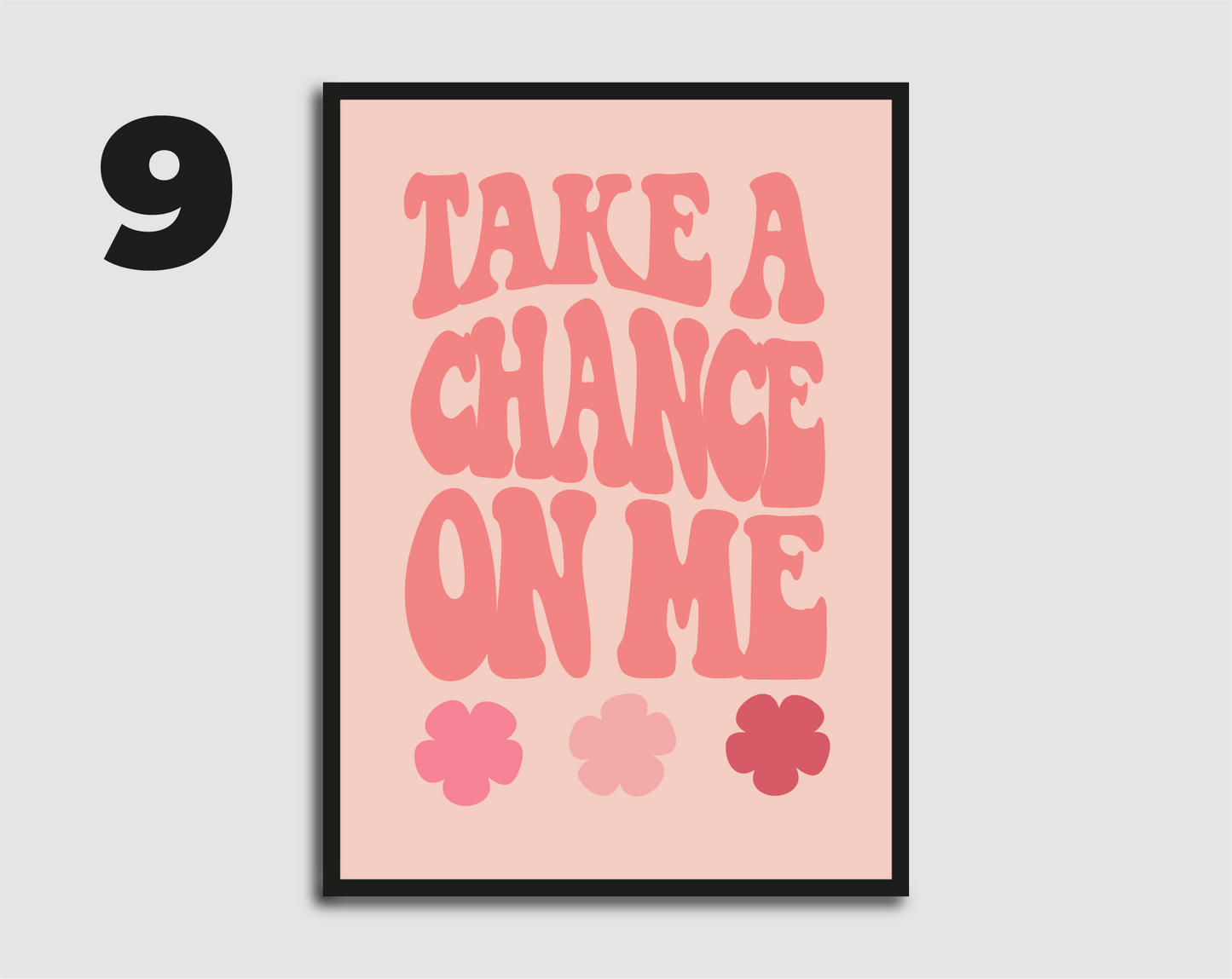 Take a Chance On Me Print