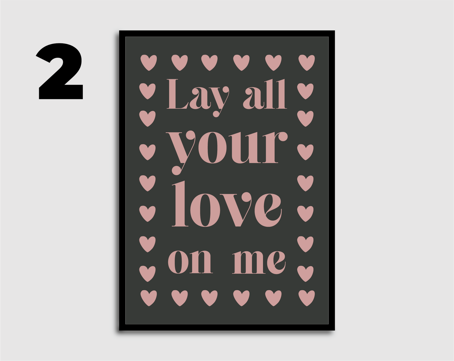 Lay All Your Love On Me Print