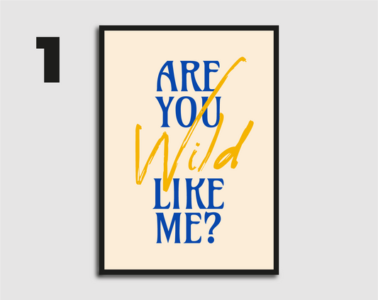 Are You Wild Like Me? Print