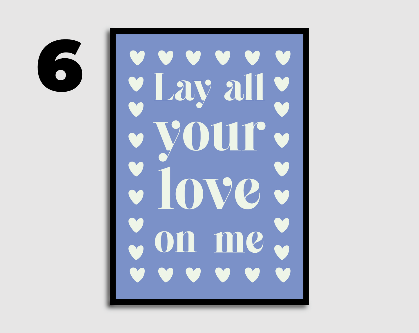 Lay All Your Love On Me Print