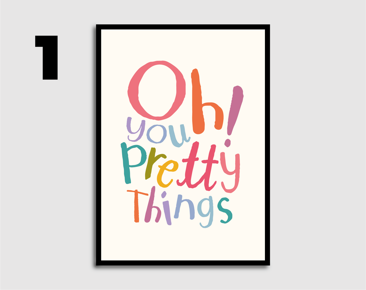 Oh you pretty things! Print