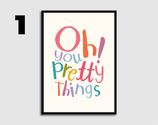 Oh you pretty things! Print