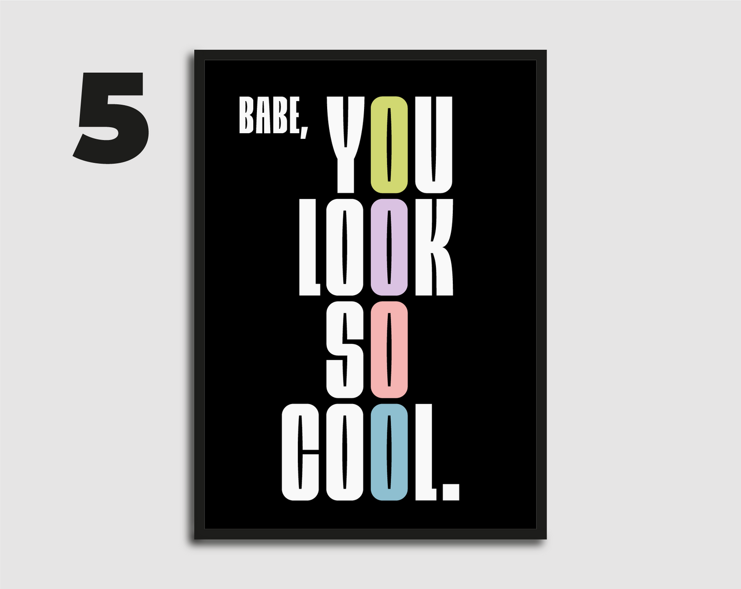 Babe you look so cool Print