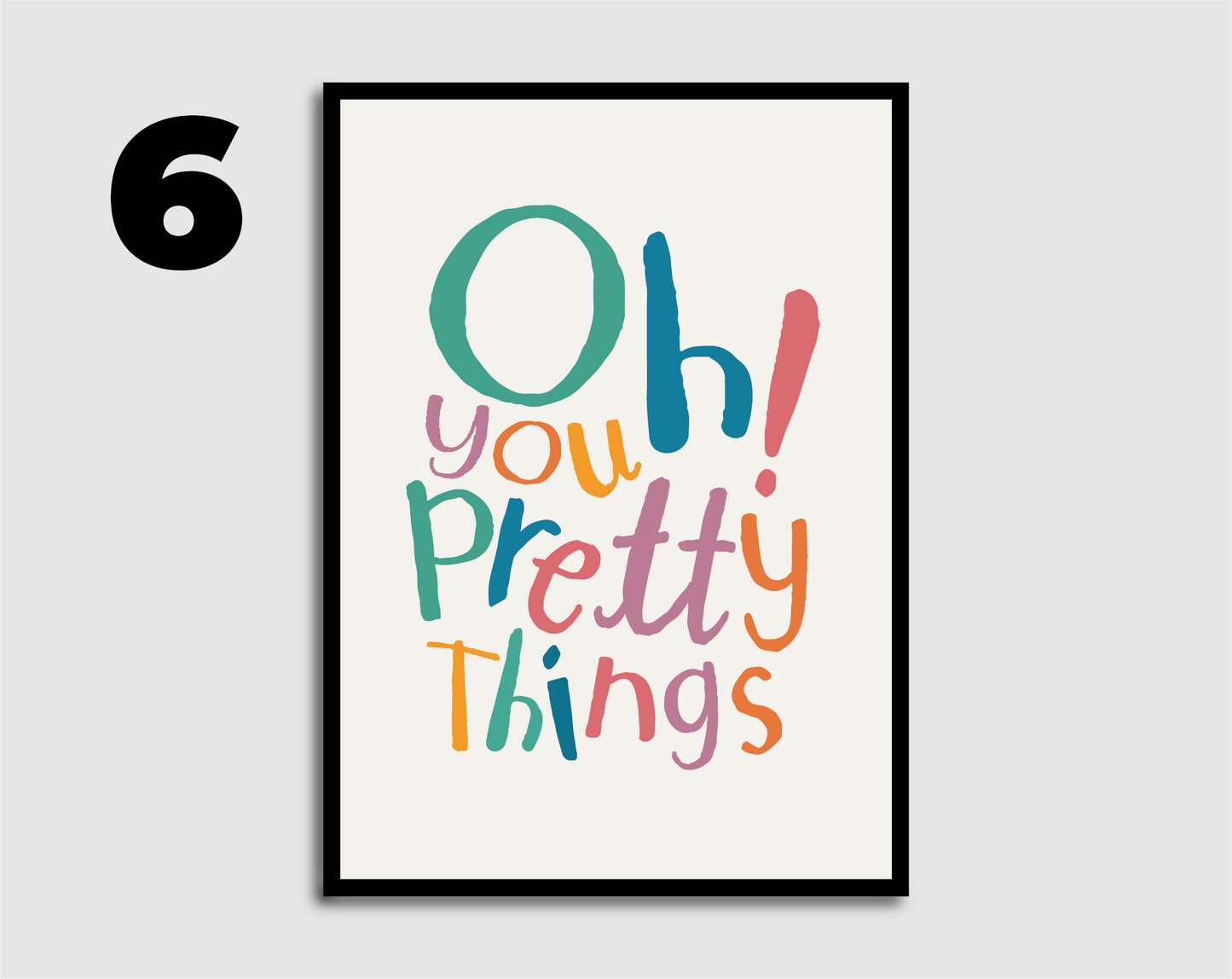 Oh you pretty things! Print