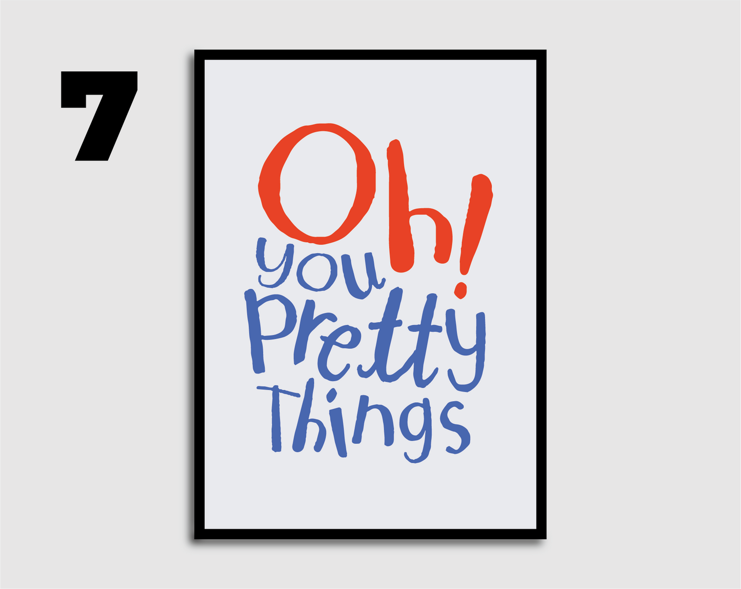 Oh you pretty things! Print