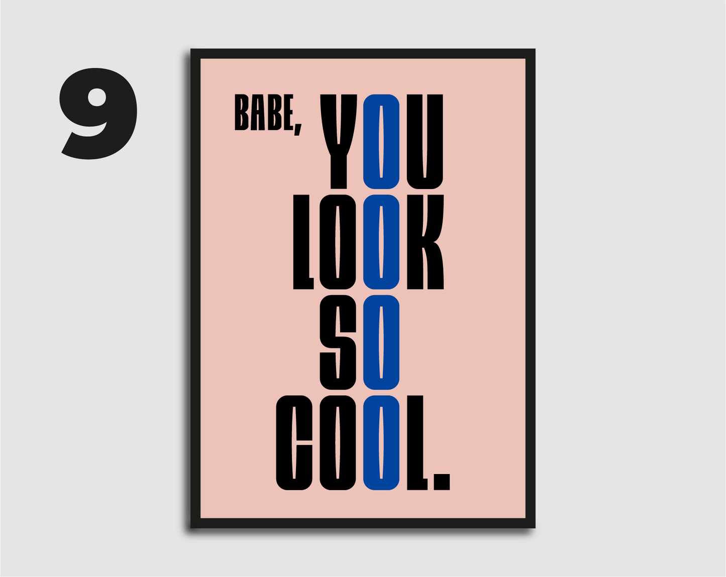 Babe you look so cool Print