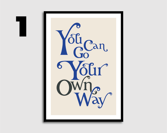 Go Your Own Way Print