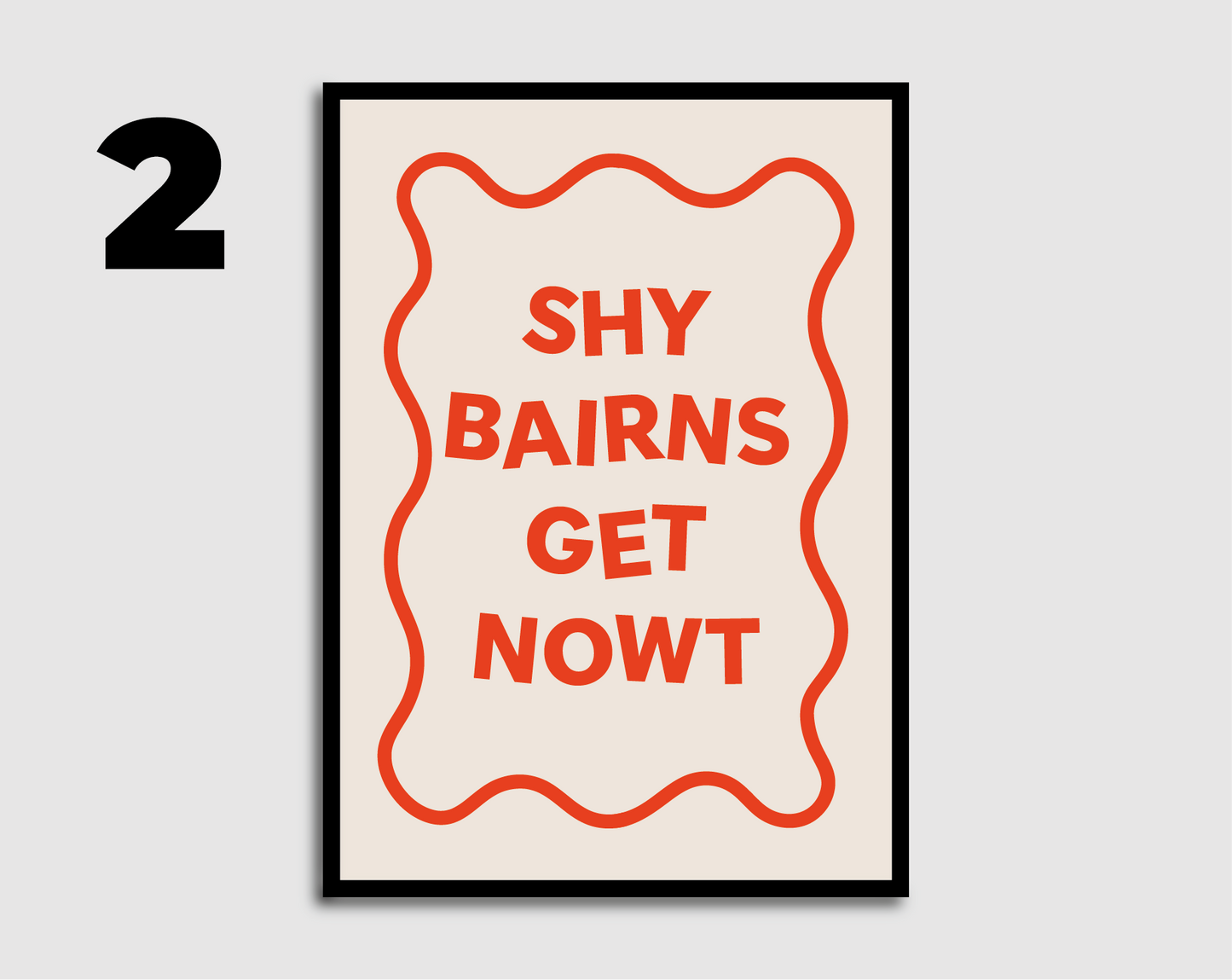 Shy Bairns Get Nowt Print