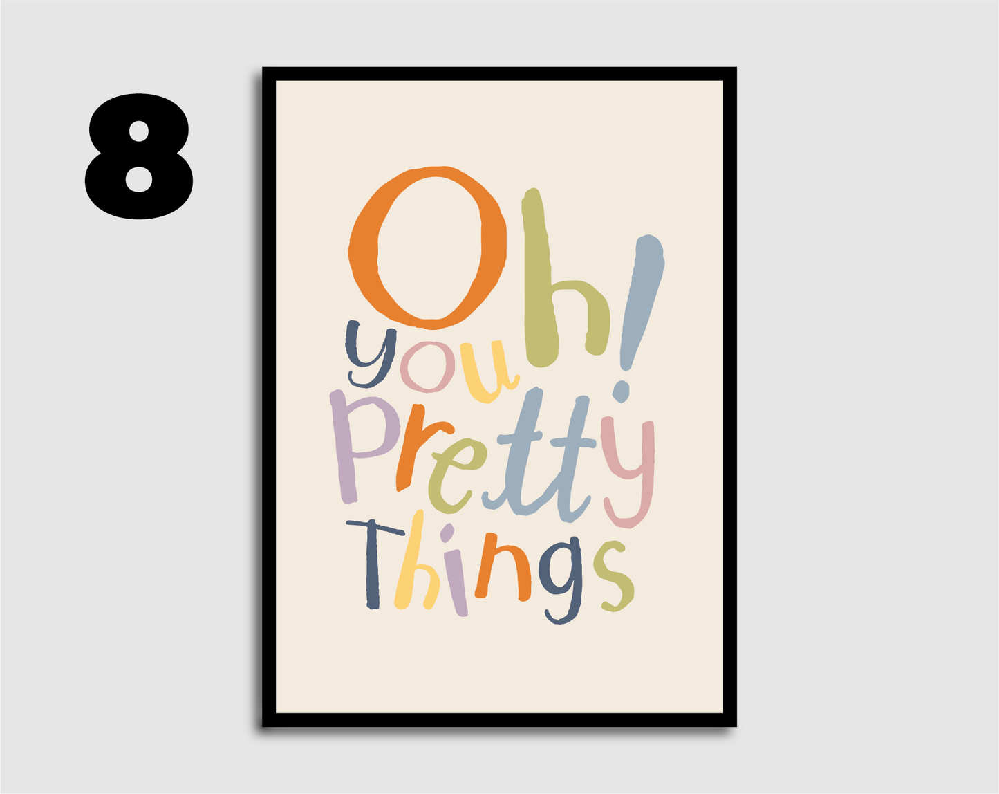 Oh you pretty things! Print