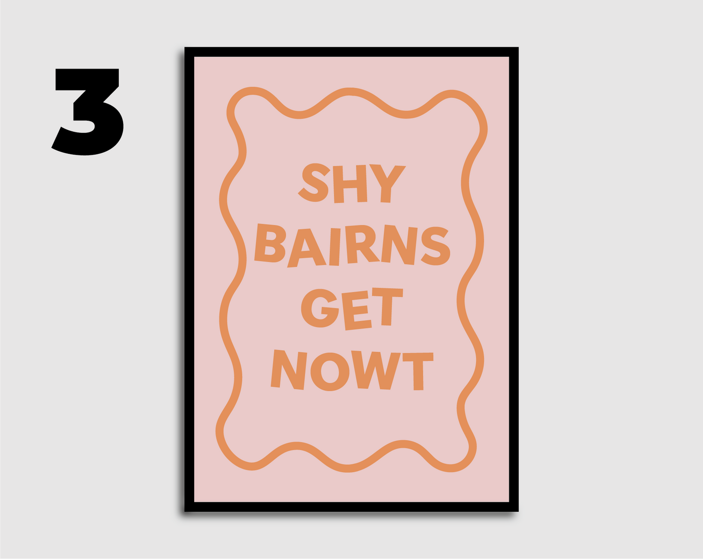 Shy Bairns Get Nowt Print