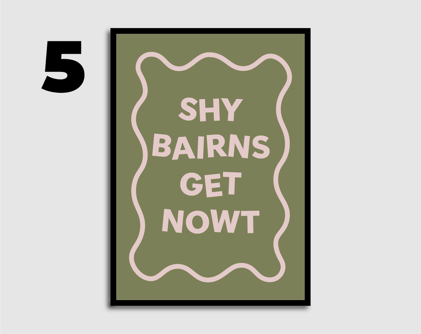 Shy Bairns Get Nowt Print